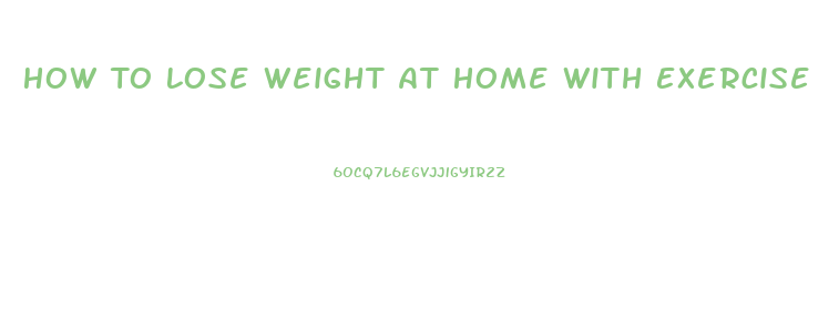 How To Lose Weight At Home With Exercise