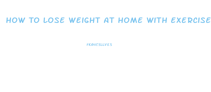 How To Lose Weight At Home With Exercise