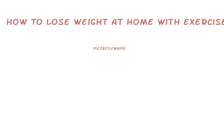 How To Lose Weight At Home With Exercise