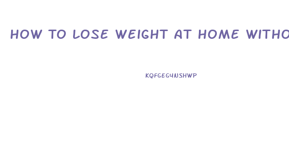 How To Lose Weight At Home Without Equipment