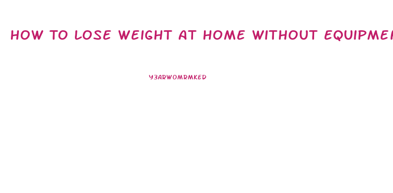 How To Lose Weight At Home Without Equipment