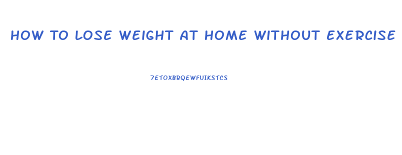 How To Lose Weight At Home Without Exercise Equipment