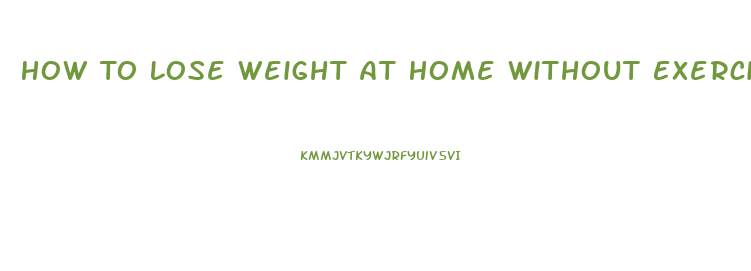 How To Lose Weight At Home Without Exercise Equipment