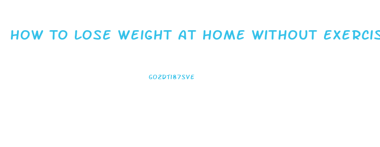 How To Lose Weight At Home Without Exercise