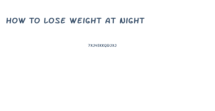 How To Lose Weight At Night