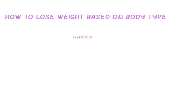 How To Lose Weight Based On Body Type