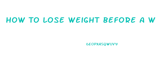 How To Lose Weight Before A Weigh In