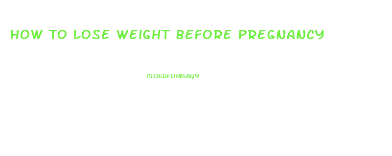 How To Lose Weight Before Pregnancy