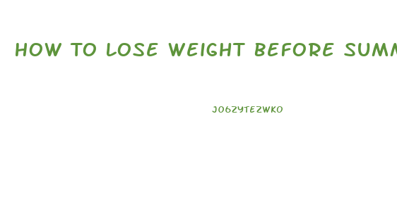 How To Lose Weight Before Summer