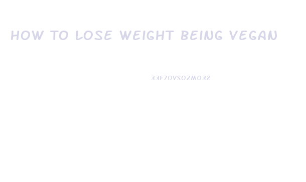 How To Lose Weight Being Vegan