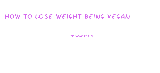 How To Lose Weight Being Vegan