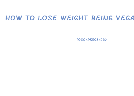 How To Lose Weight Being Vegan
