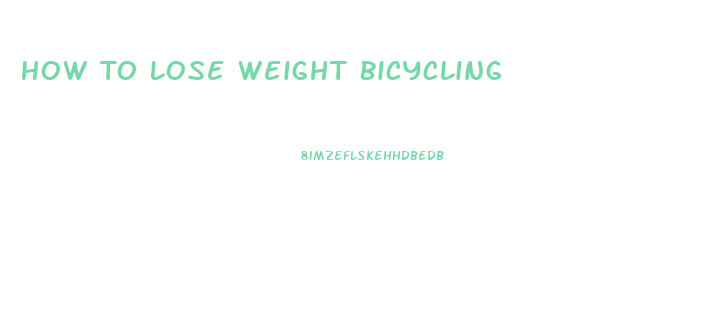 How To Lose Weight Bicycling