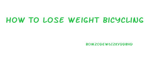 How To Lose Weight Bicycling