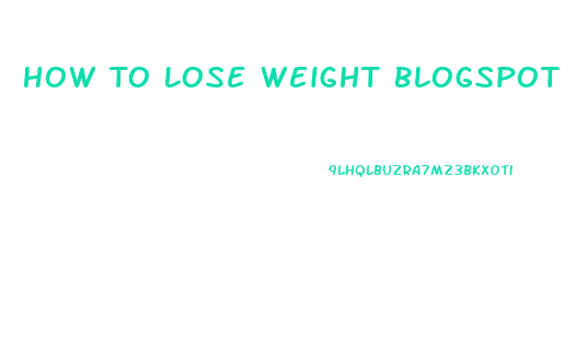 How To Lose Weight Blogspot