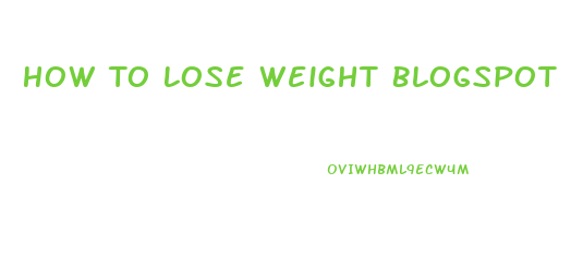 How To Lose Weight Blogspot