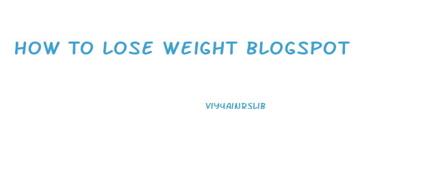 How To Lose Weight Blogspot