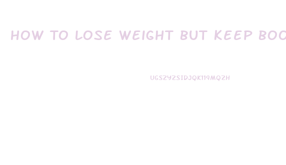 How To Lose Weight But Keep Booty