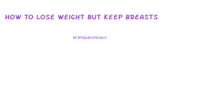 How To Lose Weight But Keep Breasts