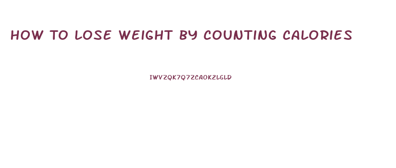 How To Lose Weight By Counting Calories