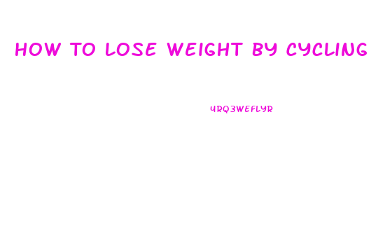 How To Lose Weight By Cycling