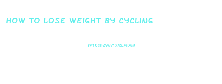 How To Lose Weight By Cycling