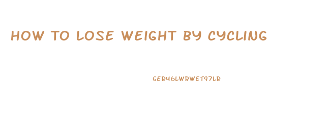 How To Lose Weight By Cycling