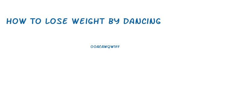 How To Lose Weight By Dancing