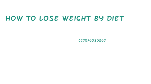 How To Lose Weight By Diet