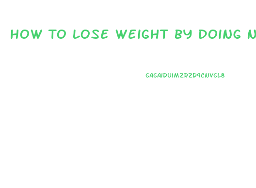 How To Lose Weight By Doing Nothing