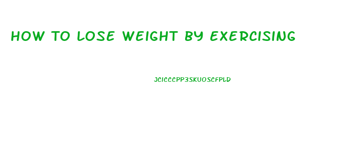 How To Lose Weight By Exercising