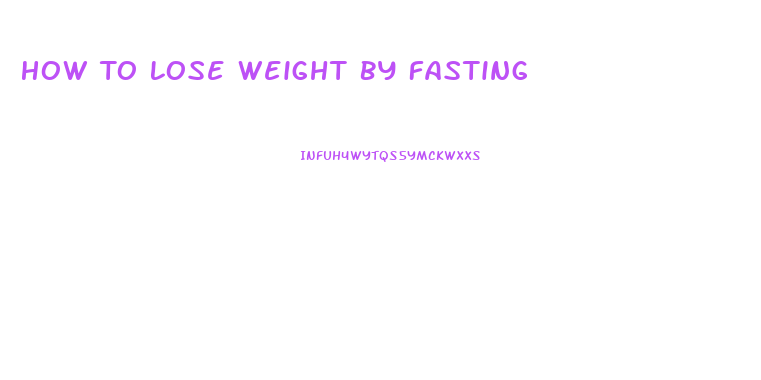 How To Lose Weight By Fasting