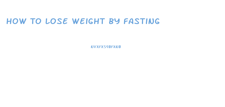 How To Lose Weight By Fasting