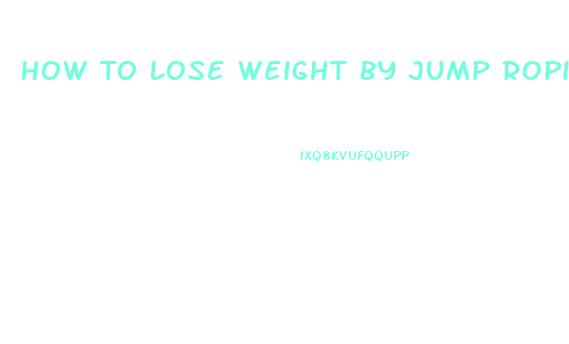 How To Lose Weight By Jump Roping