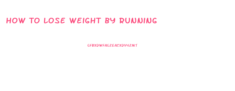 How To Lose Weight By Running