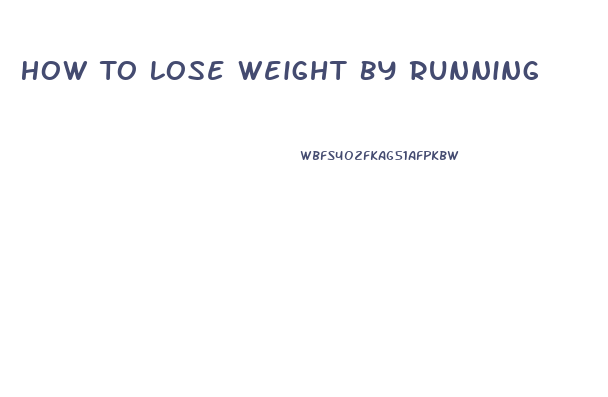 How To Lose Weight By Running