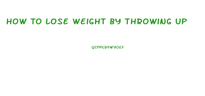 How To Lose Weight By Throwing Up