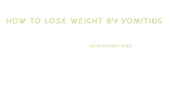 How To Lose Weight By Vomiting