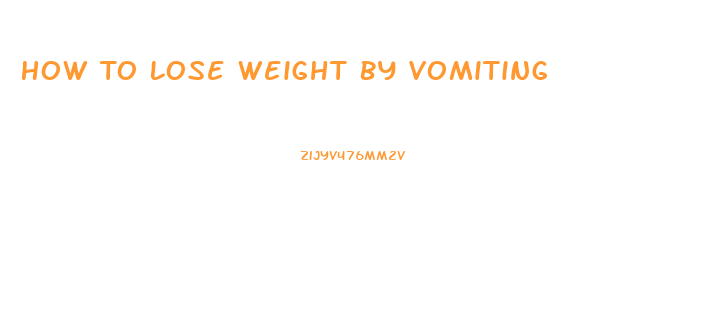 How To Lose Weight By Vomiting