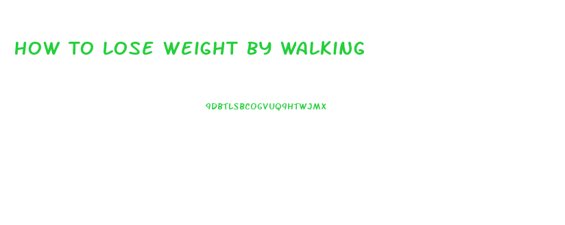 How To Lose Weight By Walking