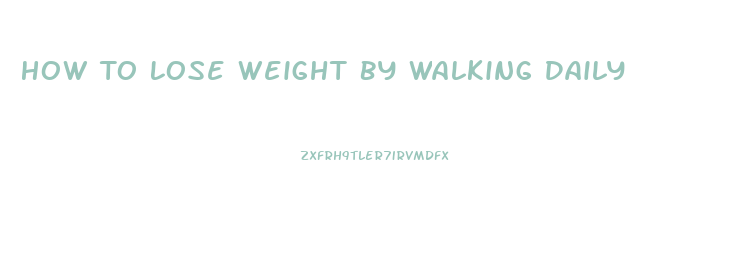 How To Lose Weight By Walking Daily