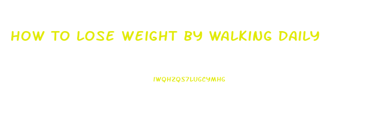 How To Lose Weight By Walking Daily