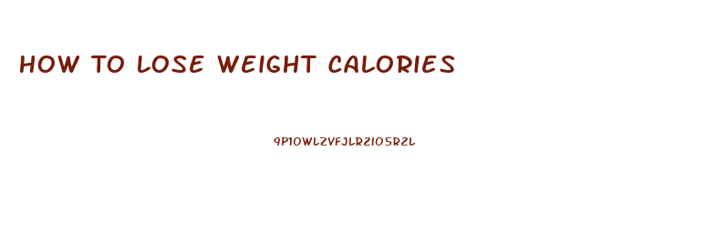 How To Lose Weight Calories