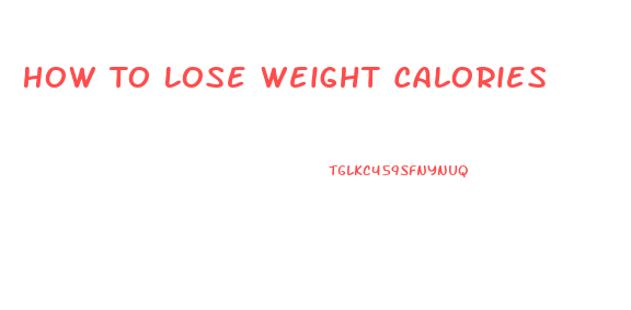 How To Lose Weight Calories