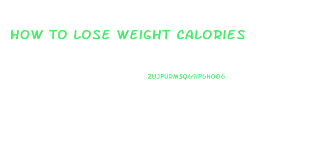 How To Lose Weight Calories