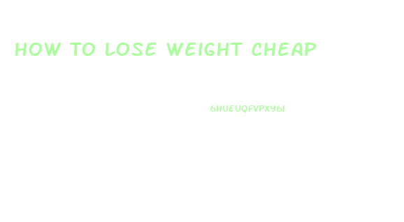 How To Lose Weight Cheap