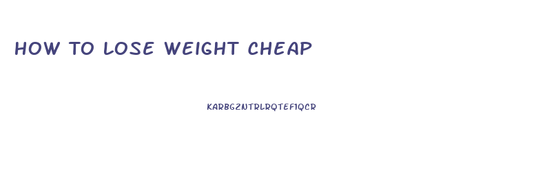 How To Lose Weight Cheap