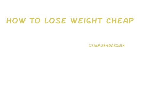 How To Lose Weight Cheap