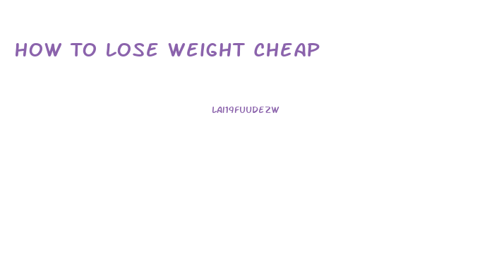 How To Lose Weight Cheap