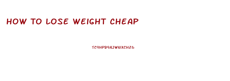 How To Lose Weight Cheap